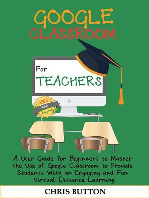 cover image of Google Classroom for Teachers (2020 and Beyond)